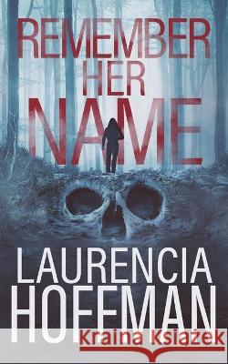 Remember Her Name Laurencia Hoffman 9798829990329 Independently Published - książka