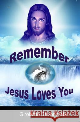 Remember Jesus Loves You Girolamo Savonarola 9781494784430 Createspace - książka