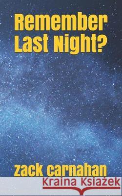 Remember Last Night? Zack Carnahan 9781686212963 Independently Published - książka