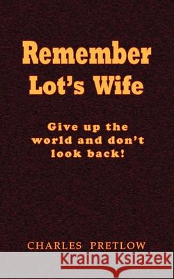 Remember Lot's Wife Charles Pretlow 9780980176858 Wilderness Voice Publishing - książka