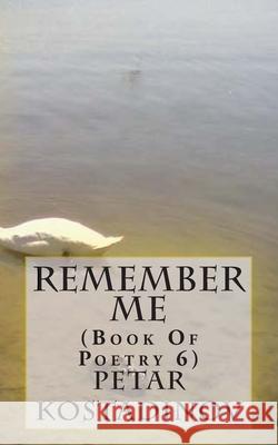 Remember Me Petar Kostadinov 9781475152203 Createspace Independent Publishing Platform - książka