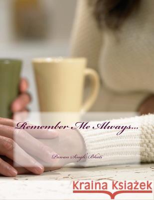 Remember Me Always... MR Pawan Singh Bhati 9781494896799 Createspace - książka