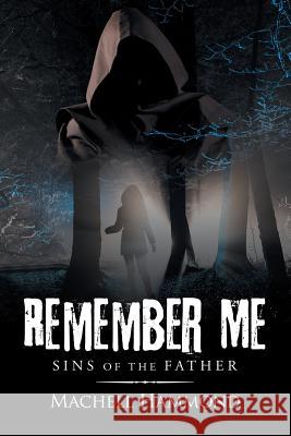 Remember Me: Sins of the Father Machell Hammond 9781796039016 Xlibris Us - książka