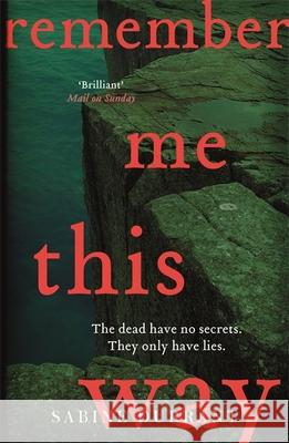 Remember Me This Way: A dark, twisty and suspenseful thriller from the author of Lie With Me and Dead Heat Sabine Durrant 9781444762488 Hodder & Stoughton - książka