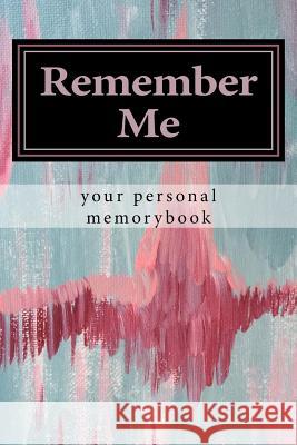 Remember Me: your personal memorybook Romeijn, A. 9781542925839 Createspace Independent Publishing Platform - książka