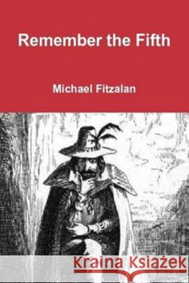 Remember, Remember, the Fifth of November: Part One Michael Fitzalan 9781537637297 Createspace Independent Publishing Platform - książka