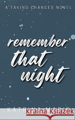 Remember That Night: Alternate Cover Katrina Marie 9781958348291 Dreamer Books LLC - książka