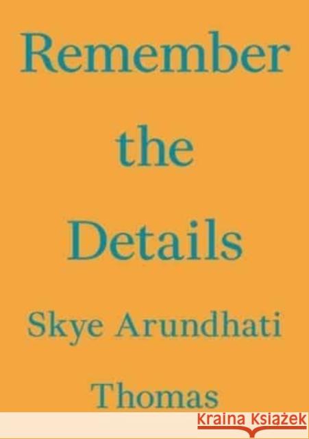 Remember the Details Skye Arundhati Thomas 9783981910865 Floating Opera Press - książka