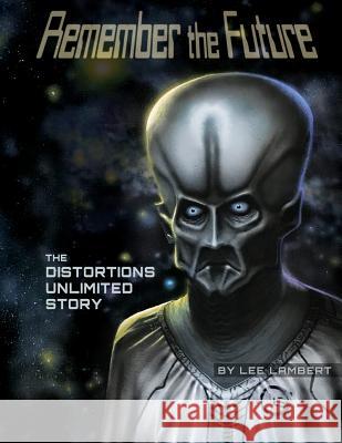 Remember the Future: The Distortions Unlimited Story Lee Lambert 9781093982282 Independently Published - książka