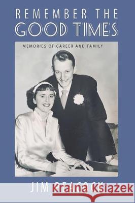 Remember the Good Times: Memories of Career and Family Jim Peacock 9781999201708 James Peacock - książka