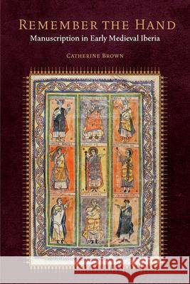 Remember the Hand: Manuscription in Early Medieval Iberia Catherine Brown 9780823298914 Fordham University Press - książka
