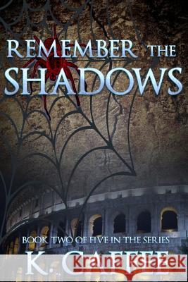 Remember the Shadows: Book 2 in the Followers of Torments Saga K. Caffee 9781724686718 Createspace Independent Publishing Platform - książka