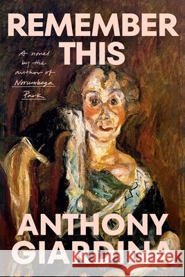 Remember This Anthony Giardina 9780374611347 Farrar, Straus and Giroux - książka