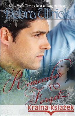 Remember to Forget: Clean, Contemporary Christian Romance Debra Ullrick 9781545168004 Createspace Independent Publishing Platform - książka