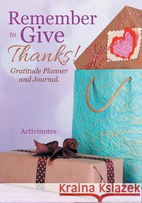 Remember to Give Thanks! Gratitude Planner and Journal Activinotes   9781683212430 Activinotes - książka