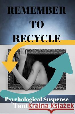 Remember to Recycle: Psychological Suspense Tantra Bensko 9780692610817 Insubordinate Books - książka