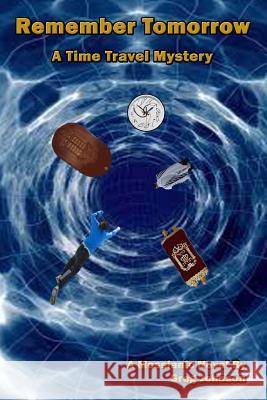 Remember Tomorrow: A Time Travel Mystery MR Greg Johnson 9781978414013 Createspace Independent Publishing Platform - książka