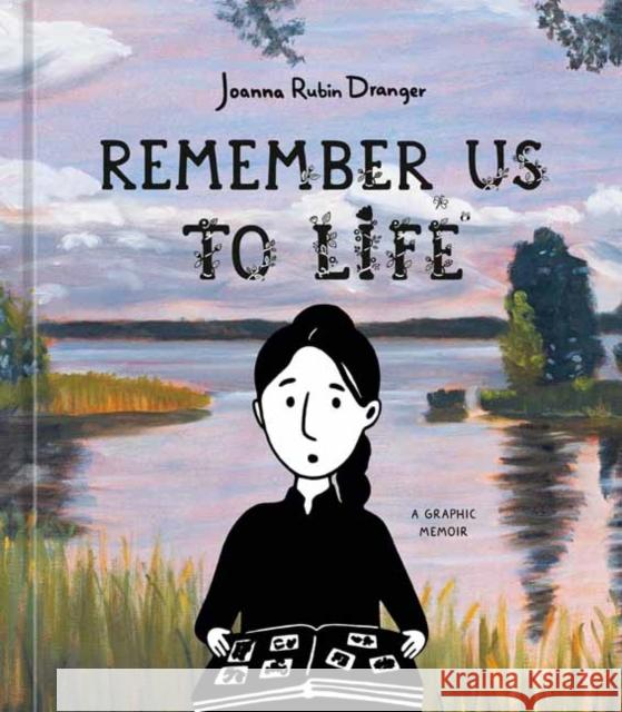 Remember Us to Life: A Graphic Memoir Joanna Rubin Dranger 9780593836903 Ten Speed Graphic - książka