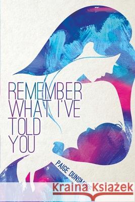Remember What I Told You Paige Dunsmore 9781634171588 Page Publishing, Inc. - książka