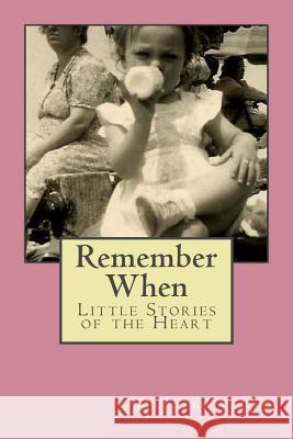 Remember When: Little Stories of the Heart Maureen Young 9781532788789 Createspace Independent Publishing Platform - książka