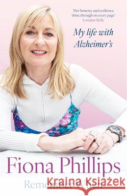 Remember When: My life with Alzheimer's Fiona Phillips 9781035074877 Pan Macmillan - książka