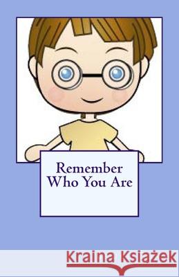 Remember Who You Are! Bruce Burt 9781508438687 Createspace Independent Publishing Platform - książka