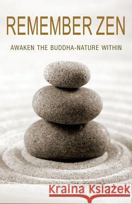 Remember Zen: Awaken the Buddha-Nature Within Sheldon Moore 9781897530894 4th Floor Press, Inc. - książka