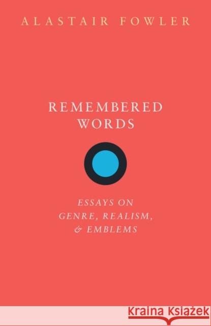 Remembered Words: Essays on Genre, Realism, and Emblems Alastair Fowler 9780198856979 Oxford University Press, USA - książka