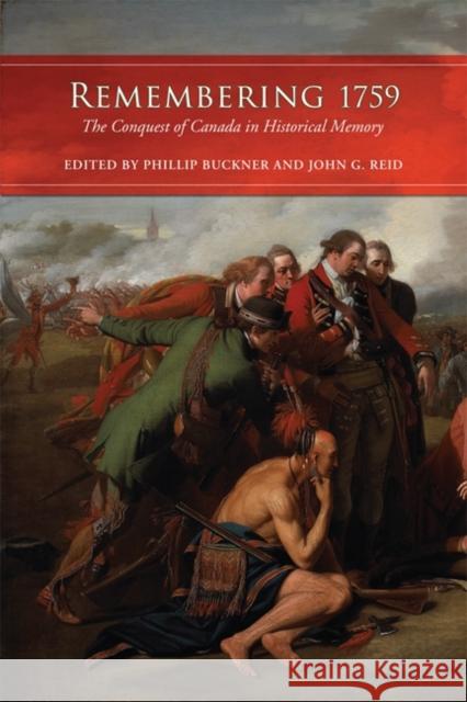 Remembering 1759: The Conquest of Canada in Historical Memory Buckner, Phillip 9781442644113 University of Toronto Press - książka