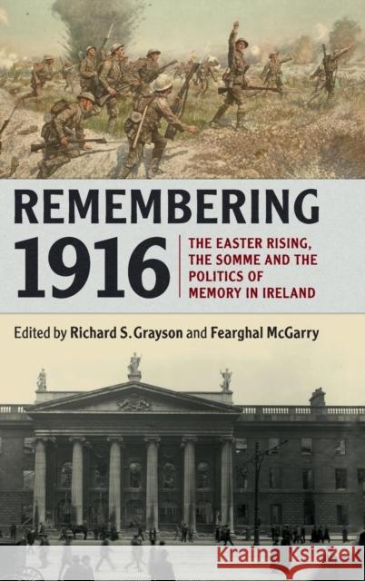 Remembering 1916: The Easter Rising, the Somme and the Politics of Memory in Ireland Grayson, Richard S. 9781107145900 Cambridge University Press - książka