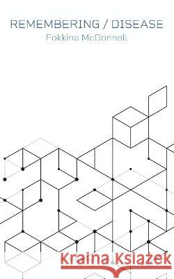 Remembering / Disease Fokkina McDonnell 9781915079428 Broken Sleep Books - książka