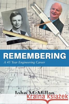Remembering: A 45 Year Engineering Career John McMillan 9781038363794 FriesenPress - książka