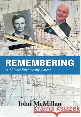 Remembering: A 45 Year Engineering Career John McMillan 9781038363800 FriesenPress - książka