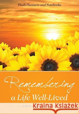 Remembering a Life Well-Lived: A Memorial Guest Journal Flash Planners and Notebooks 9781683779575 Flash Planners and Notebooks - książka