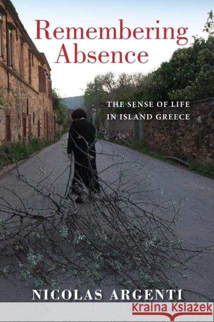 Remembering Absence: The Sense of Life in Island Greece  9780253040664 Indiana University Press - książka