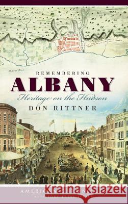 Remembering Albany: Heritage on the Hudson Don Rittner 9781540234612 History Press Library Editions - książka