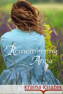 Remembering Anna Lorin Grace 9780998411026 Currant Creek Press - książka
