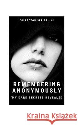 Remembering Anonymously: My Dark Secrets Revealed Shailendra Kumar 9781790961085 Independently Published - książka