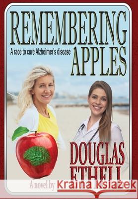 Remembering Apples: A race to cure Alzheimer's disease Douglas Ethell 9781735106601 System2media - książka