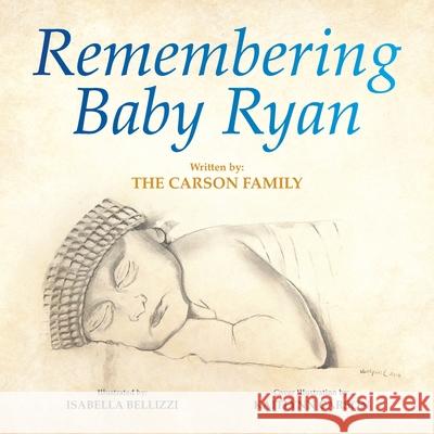 Remembering Baby Ryan Isabella Bellizzi Kaitlynn Carson Books That Heal 9781633085220 Chalfant Eckert Publishing - książka