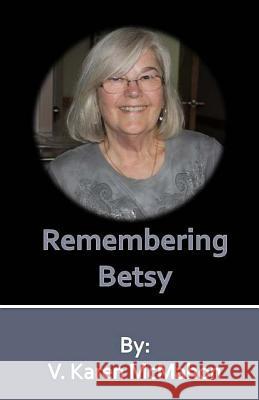 Remembering Betsy V. Karen McMahon 9781519216281 Createspace Independent Publishing Platform - książka