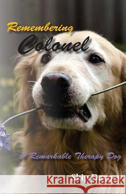 Remembering Colonel: A Remarkable Therapy Dog Skip Daynes 9781491237915 Createspace - książka