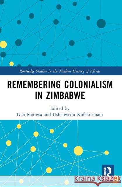 Remembering Colonialism in Zimbabwe Ivan Marowa Ushehwedu Kufakurinani 9781032598642 Routledge - książka