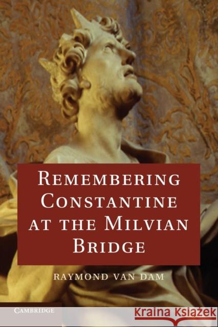 Remembering Constantine at the Milvian Bridge Raymond Va 9781107644496 Cambridge University Press - książka