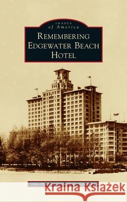 Remembering Edgewater Beach Hotel John Holden Kathryn Gemperle 9781540248916 Arcadia Pub (Sc) - książka