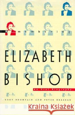 Remembering Elizabeth Bishop: An Oral Biography Gary Fountain, Peter Brazeau, Bonnie Costello 9780870239366 University of Massachusetts Press - książka