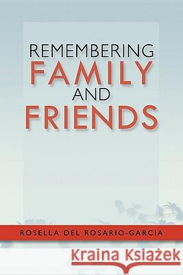 Remembering Family and Friends Rosella Del Rosario-Garcia 9781456888855 Xlibris - książka