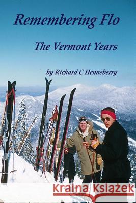 Remembering Flo: The Vermont Years Richard C. Henneberry 9780692375112 Daydreamer Press - książka