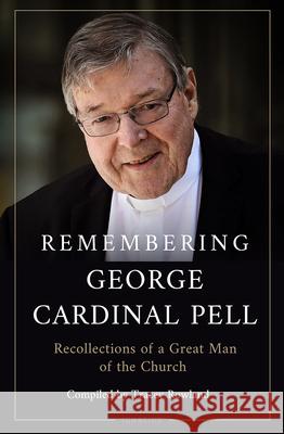 Remembering George Cardinal Pell: Recollections of a Great Man of the Church Tracey Rowland Gerhard M?ller George Weigel 9781621647027 Ignatius Press - książka