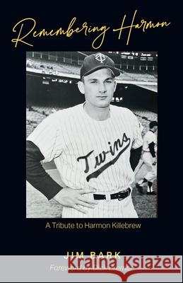 Remembering Harmon: A Tribute to Harmon Killebrew Jim Bark 9781977285188 Outskirts Press - książka